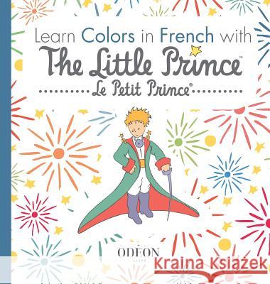 Learn Colors in French with The Little Prince Saint-Exupéry, Antoine de 9781645740087 Odeon Livre - książka