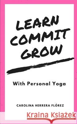 Learn, Commit, Grow: With Personal Yoga Herrera Fl 9781719951111 Independently Published - książka