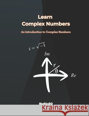 Learn Complex Numbers: An Introduction to Complex Numbers Mathinsg 9798247691563 Independently Published - książka