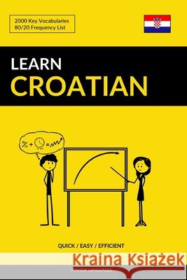 Learn Croatian - Quick / Easy / Efficient: 2000 Key Vocabularies Pinhok Languages 9781090271723 Independently Published - książka