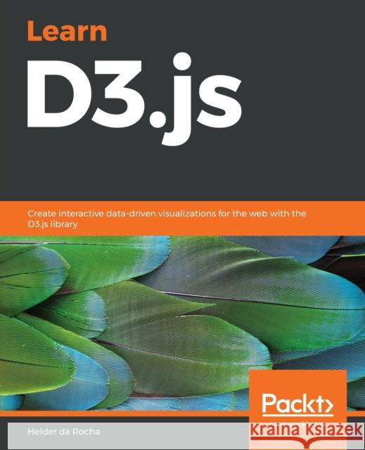 Learn D3.js 5 Helder Da Rocha 9781838645571 Packt Publishing - książka