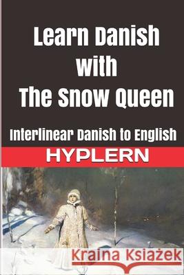 Learn Danish with The Snow Queen: Interlinear Danish to English Hyplern, Bermuda Word 9781988830292 Bermuda Word - książka