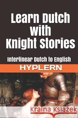 Learn Dutch with Knight Stories: Interlinear Dutch to English Bermuda Word Hyplern Kees Va 9781988830230 Bermuda Word - książka