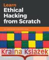 Learn Ethical Hacking from Scratch: Your stepping stone to penetration testing Sabih, Zaid 9781788622059 Packt Publishing