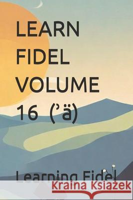 Learn Fidel Volume 16 አ (ʾ�) Learning Fidel 9798328932950 Independently Published - książka