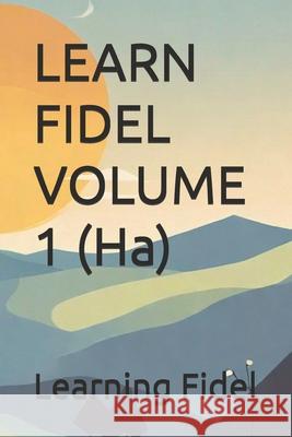 LEARN FIDEL VOLUME 1 ሀ (Ha) Learning Fidel 9798324574581 Independently Published - książka