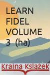 LEARN FIDEL VOLUME 3 ሐ (ha) Learning Fidel 9798328483735 Independently Published