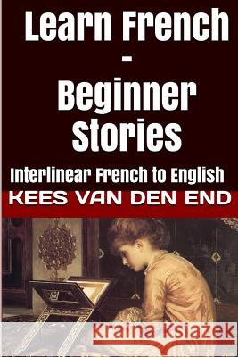 Learn French - Beginner Stories: Interlinear French to English Kees Va 9781987949650 Bermuda Word - książka