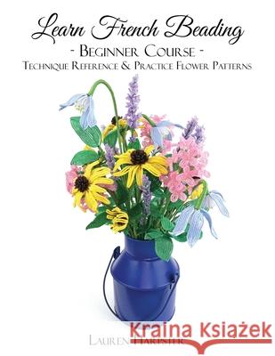 Learn French Beading: Beginner Course Lauren Harpster, Suzanne Steffenson 9781734720907 Bead and Blossom - książka