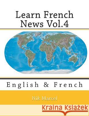 Learn French News Vol.4: English & French Nik Marcel 9781500425456 Createspace - książka