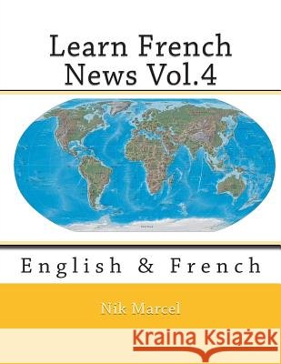 Learn French News Vol.4: English & French Nik Marcel 9781500425456 Createspace - książka