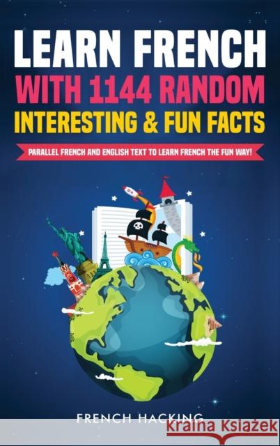 Learn French with 1144 Random Interesting and Fun Facts! - Parallel French and English Text to Learn French the Fun Way French Hacking 9781922531230 Alex Gibbons - książka