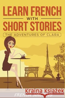 Learn French with Short Stories - The Adventures of Clara French Hacking 9781925992137 Alex Gibbons - książka