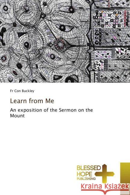 Learn from Me : An exposition of the Sermon on the Mount Buckley, Fr Con 9783330702653 Blessed Hope Publishing - książka