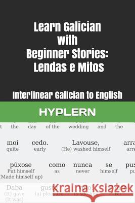 Learn Galician with Beginner Stories: Lendas e Mitos: Interlinear Galician to English Hyplern, Bermuda Word 9781988830735 Bermuda Word - książka