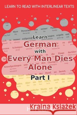 Learn German with Every Man Dies Alone Part I: Interlinear German to English Kees Va Bermuda Word Hyplern Hans Fallada 9781989643358 Bermuda Word - książka