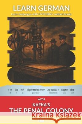 Learn German with Kafka's The Penal Colony: Interlinear German to English Kees Va Bermuda Word Hyplern Franz Kafka 9781989643280 Bermuda Word - książka