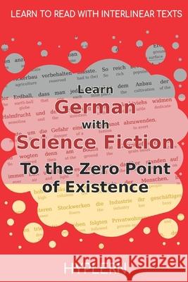 Learn German with Science Fiction The Zero Point of Existence: Interlinear German to English Kees Va Bermuda Word Hyplern Kurd La 9781989643327 Bermuda Word - książka