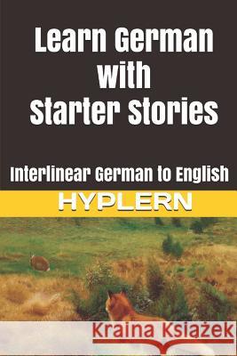 Learn German with Starter Stories: Interlinear German to English Bermuda Word Hyplern Kees Va 9781988830636 Bermuda Word - książka