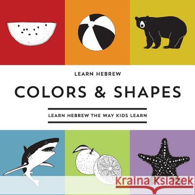 Learn Hebrew Colors & Shapes: Learn Hebrew The Way Kids Learn Karni, Carmel 9781508533658 Createspace - książka