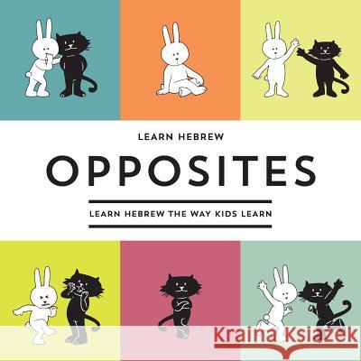 Learn Hebrew Opposites: Learn Hebrew The Way Kids Learn Karni, Carmel 9781511769310 Createspace - książka