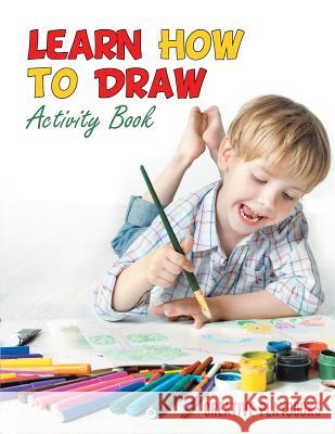 Learn How to Draw: Activity Book Creative Playbooks 9781683233657 Creative Playbooks - książka