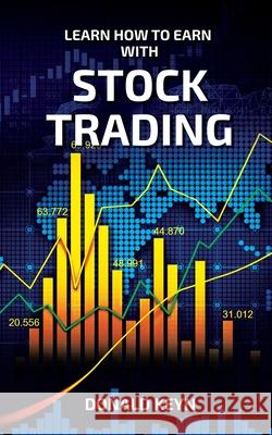 Learn How to Earn With Stock Trading Donald Keyn 9781802688993 Amplitudo Ltd - książka