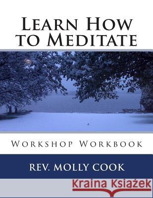Learn How to Meditate: Workshop Workbook Rev Molly C. Coo 9781493563678 Createspace - książka