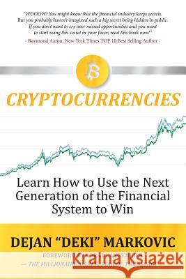 Learn How to Use the Next Generation of the Financial System to Win: Cryptocurrencies Dejan 