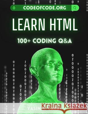 Learn HTML: 100+ Coding Q&A Yasin Hasan Cakal   9798374600001 Independently Published - książka