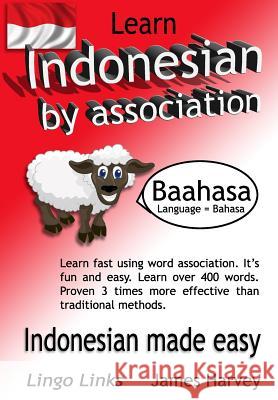 Learn Indonesian by Association - Indoglyphs: The easy playful way to learn a new language. Harvey, James S. 9781494960056 Createspace - książka