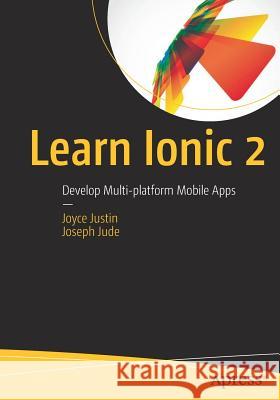 Learn Ionic 2: Develop Multi-Platform Mobile Apps Justin, Joyce 9781484226162 Apress - książka