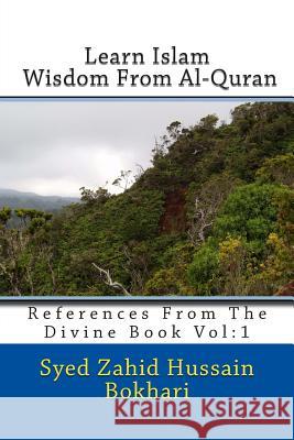 Learn Islam: Wisdom from Al-Quran: References from the Divine Book Syeda Hina Mustafa Syeda Irtiqa Zahid Syed Zahid Hussai 9781470199081 Createspace - książka