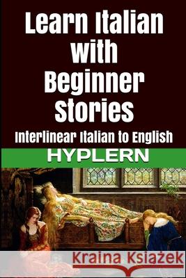 Learn Italian with Beginner Stories: Interlinear Italian to English Bermuda Word Hyplern Kees Va 9781987949865 Bermuda Word - książka