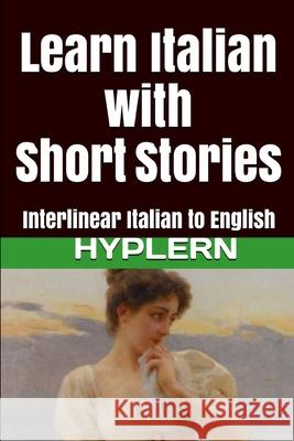 Learn Italian with Short Stories: Interlinear Italian to English Bermuda Word Hyplern Kees Va 9781987949872 Bermuda Word - książka