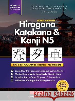 Learn Japanese Hiragana, Katakana and Kanji N5 - Workbook for Beginners: The Easy, Step-by-Step Study Guide and Writing Practice Book: Best Way to Lea Tanaka, George 9781957884080 Polyscholar - książka