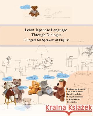 Learn Japanese Language Through Dialogue: Bilingual for Speakers of English Beginner and Elementary (A1 A2) Miku Ono 9781544066387 Createspace Independent Publishing Platform - książka