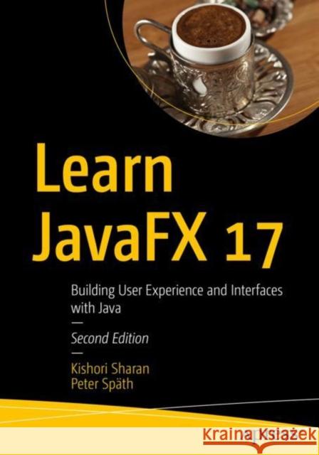 Learn Javafx 17: Building User Experience and Interfaces with Java Sharan, Kishori 9781484278475 APress - książka