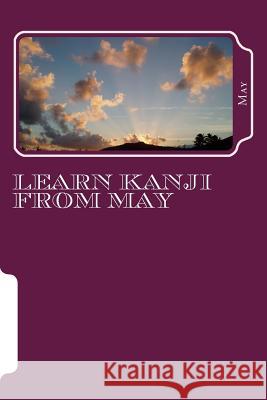 Learn Kanji from May May 9781720751472 Createspace Independent Publishing Platform - książka