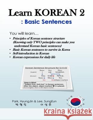 Learn Korean 2: Basic Sentences: Principles of Korean sentence structure, Basic sentences to survive in Korea Lee, Sungeun 9781986256667 Createspace Independent Publishing Platform - książka