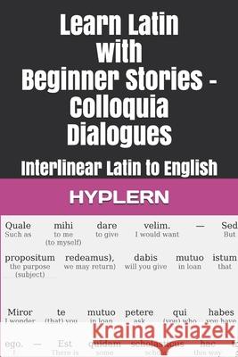 Learn Latin with Beginner Stories - Colloquia Dialogues: Interlinear Latin to English Thomas Va Andr Carvajal Bermuda Word Hyplern 9781988830711 Bermuda Word - książka