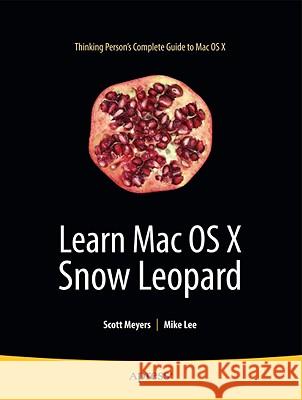 Learn Mac OS X Snow Leopard Scott Meyers Mike Lee 9781430219460 Apress - książka