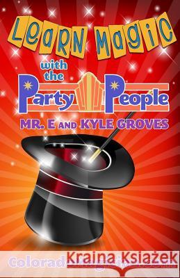 Learn Magic with the Party People: Perform your own magic show! E. 9781547078349 Createspace Independent Publishing Platform - książka