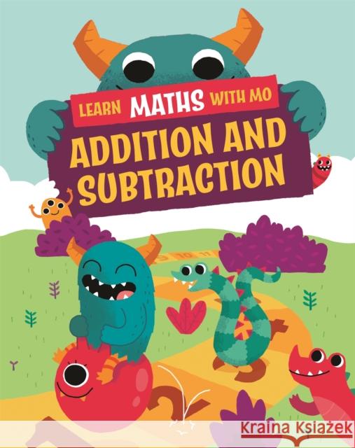 Learn Maths with Mo: Addition and Subtraction Steve Mills 9781526318947 Hachette Children's Group - książka