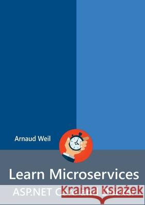 Learn Microservices - ASP.NET Core and Docker Arnaud Weil 9780244402914 Lulu.com - książka