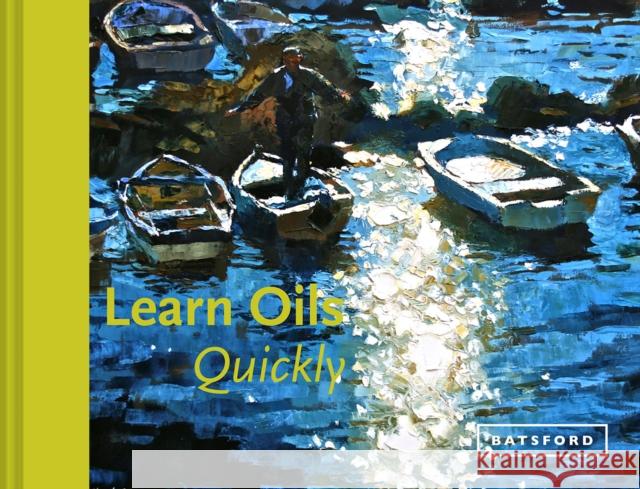 Learn Oils Quickly Hazel Soan 9781849943116 Batsford - książka