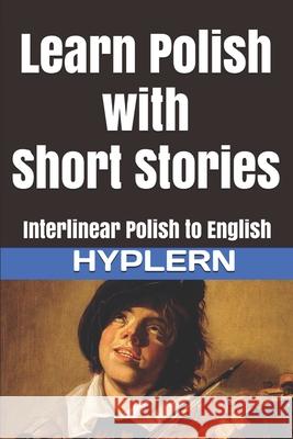 Learn Polish with Short Stories: Interlinear Polish to English Bermuda Word Hyplern Kees Va 9781987949995 Bermuda Word - książka