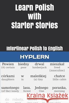 Learn Polish with Starter Stories: Interlinear Polish to English Kamila Zasadna Andr Carvajal Bermuda Word Hyplern 9781988830759 Bermuda Word - książka