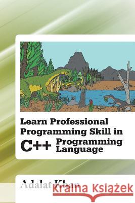 Learn Professional Programming Skill in C++ Programming Language Adalat Khan 9781483666525 Xlibris Corporation - książka