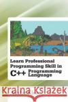 Learn Professional Programming Skill in C++ Programming Language Adalat Khan 9781483666525 Xlibris Corporation
